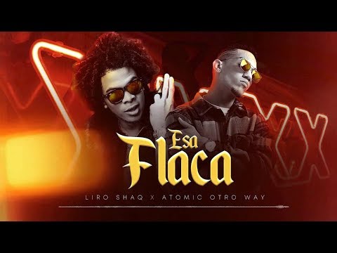 Liro Shaq x Atomic Otro Way - Esa Flaca (Video Analisis) Dos Buenos Artistas Con Una Mala Cancion