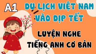 Luyện Nghe Tiếng Anh Cơ Bản (A1) | Du lịch Việt Nam vào dịp Tết | English Podcast for Beginners