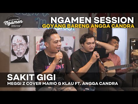 SAKIT GIGI - Meggi Z [MGK NGAMEN SESSION] Cover Mario G Klau ft. Angga Candra