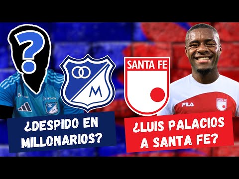 ¿Un Despido en Millonarios? ¿Luis Palacios a Santa Fe? | #FutbolDC