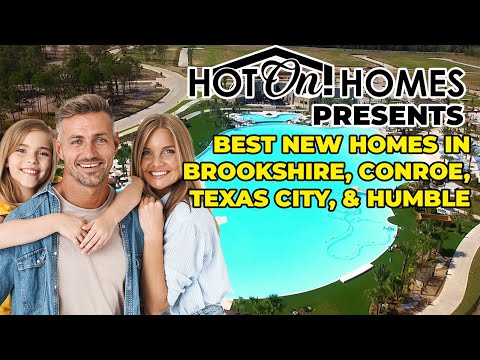 Hot On! Presents Best New Homes in Brookshire, Conroe, Texas City, and Humble 2023!