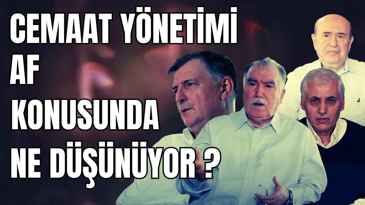Cemaat yönetimi af konusunda ne düşünüyor?
