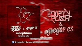 Dirty Rush & Gregor Es - Morphium (Original Mix) * Free Download *