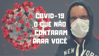 CORONAVÍRUS: O QUE NÃO CONTARAM PARA VOCÊ