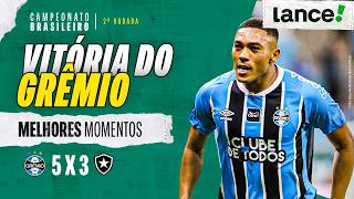 GRÊMIO 5 X 3 BOTAFOGO | MELHORES MOMENTOS | 2ª RODADA | CAMPEONATO BRASILEIRO