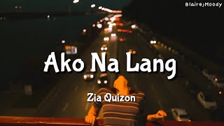 Ako Na lang - Zia Quizon | lyrics