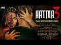 AATMA 3 Full Hindi Dubbed Horror Movie Vani Vashishth Aman S South Horror Movie Free Movies