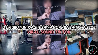 Download lagu DJ BABAT X KUBUTUH KASIH SAYANG X ASEDE MENGKANE VIRAL TIKTOK 2025 mp3
