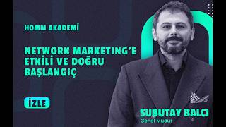 Network Marketing'e Etkili ve Doğru Başlangıç | Homm Life - Subutay Ba