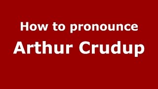 How to pronounce Arthur Crudup
