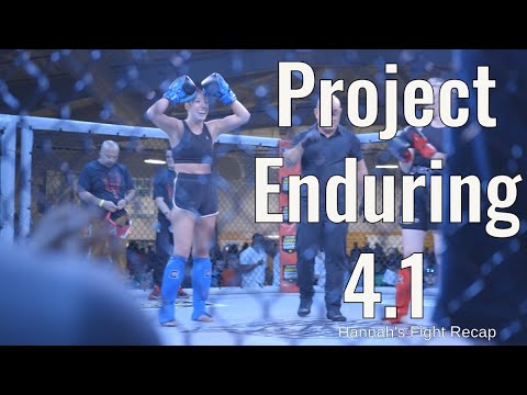 Project Enduring 4.1 Hannah's Fight Recap