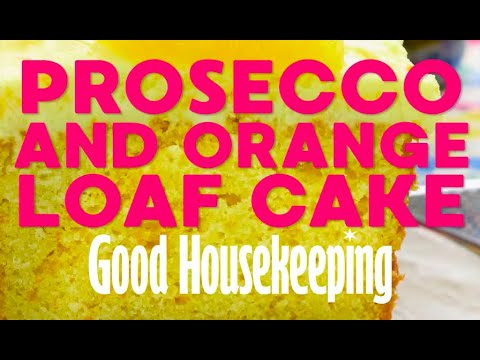 Prosecco and Orange Loaf Cake | Good Housekeeping UK