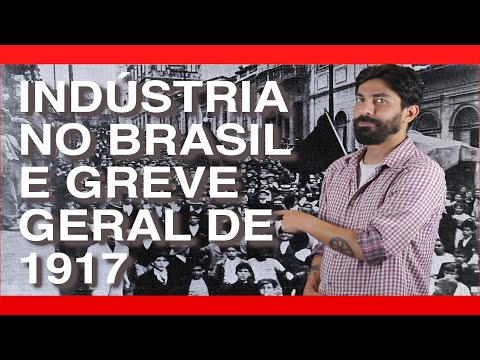 INDUSTRY IN BRAZIL AND THE GENERAL STRIKE OF 1917 | On the Tail of the Test