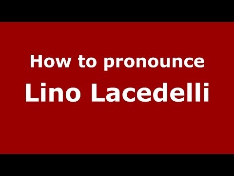 How to pronounce Lino Lacedelli (Italian/Italy)  - PronounceNames.com