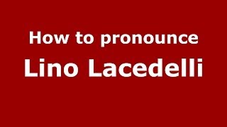How to pronounce Lino Lacedelli