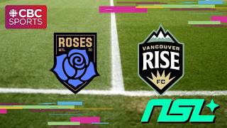 Northern Super League: Montreal Roses FC at Vancouver Rise FC | #CBCSports