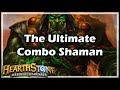 [Hearthstone] The Ultimate Combo Shaman 