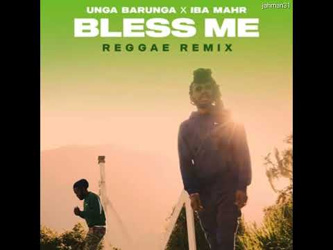 Unga Barunga & Iba Mahr - Bless Me (Reggae Remix)【Feb 2025】
