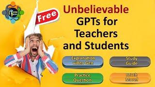 Unbelievable GPTs Every Teacher & Student Must Try!