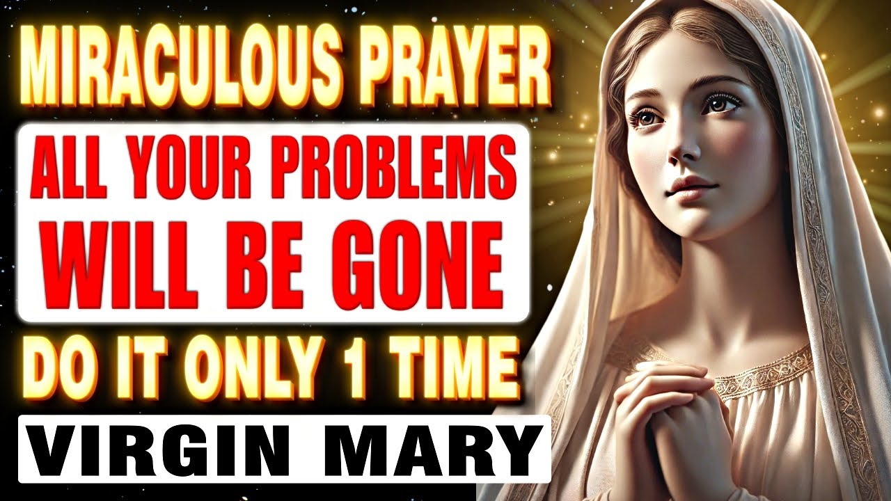 💖Virgin Mary: Miraculous Prayer – All Your Problems Will Be Gone, Just Do It Once⭐