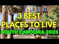 Top 3 BEST PLACES TO LIVE In South Carolina 2025 Updated Improved