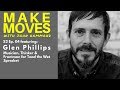 MAKE MOVES S2 Ep. 4: Glen Phillips - Musician, Thinker, Frontman for Toad the Wet Sprocket