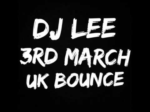 DJ Lee - 3rd March 2017 (UK Bounce)