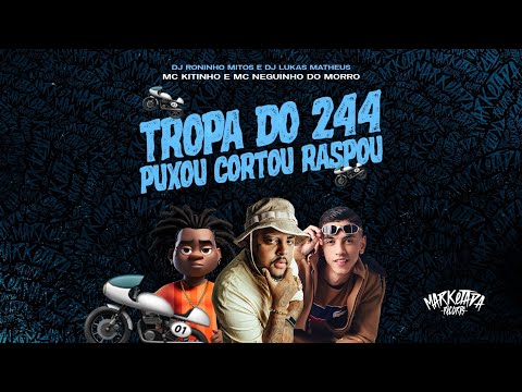 Kitinho e Neguinho Do Morro - Tropa Do 244 | Puxou, Cortou, Raspou (Roninho Mitos e Lukas Matheus)