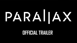 OFFICIAL TRAILER : PARALLAX