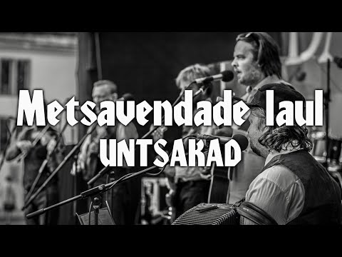 Untsakad - "Metsavendade laul" pikem versioon (Sõnadega)