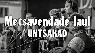 Untsakad - &quot;Metsavendade laul&quot; pikem versioon (Sõnadega)