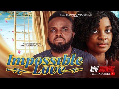 IMPOSSIBLE LOVE - Latest Nigerian Gospel Movie