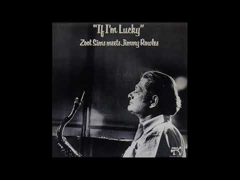 Zoot Sims meets Jimmy Rowles – If I'm Lucky (1978)