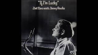 Zoot Sims meets Jimmy Rowles – If I&#39;m Lucky (1978)