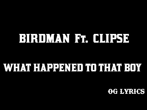 Birdman Ft. Clipse – What Happened To That Boy