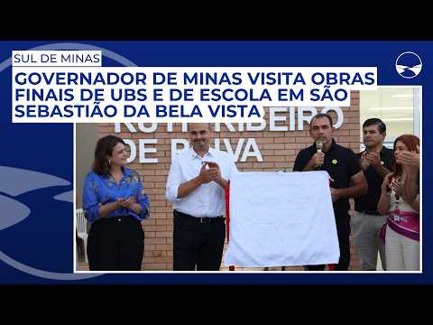 Governador de Minas visita obras finais de UBS e de escola em São Sebastião da Bela Vista