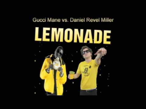 Lemonade - Gucci Mane vs. Daniel Revel Miller (Remix - Summer, 2010)