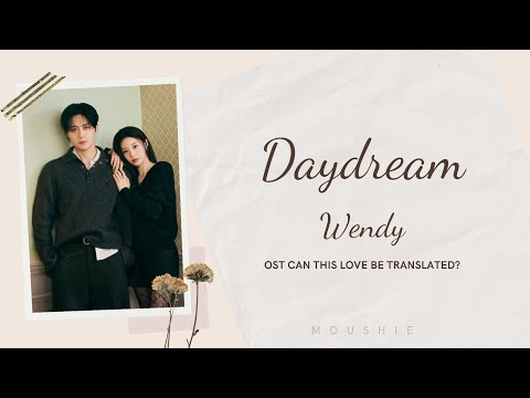 Daydream - Wendy (OST Can This Love Be Translated? |Han | Rom | Eng Lyrics)