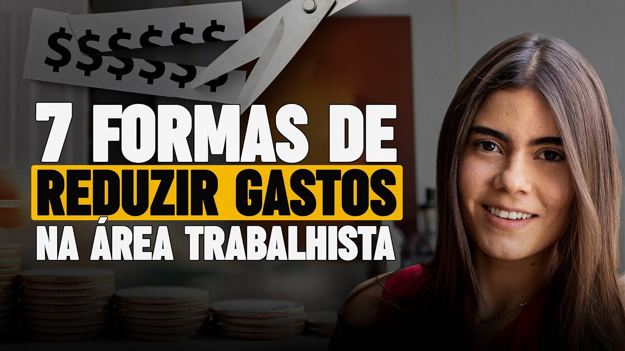 7 FORMAS DE REDUZIR GASTOS NA ÁREA TRABALHISTA