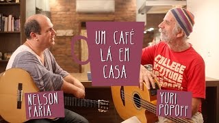 Um Café Lá em Casa com Yuri Popoff e Nelson Faria