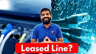 Leased Line Connection? Leased Line Vs Broadband?