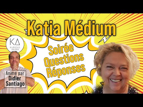 Médiumnité Soirée questions réponses avec Katia Médium