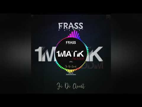 Frass - Fi Di Clout (F.D.C)