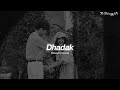 Dhadak - (Slowed + Reverb) Ajay Gogavale, Shreya Ghoshal | The Relaxing Lofi Song | 8D Audio |