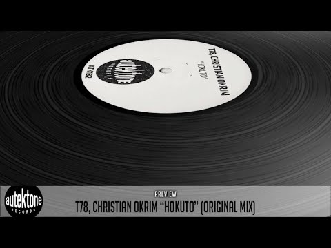 T78, Christian Okrim - Hokuto (Original Mix) - Official Preview (Autektone Records)