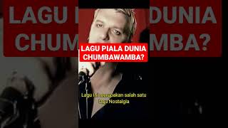 LAGU PIALA DUNIA ‼️ CHUMBAWAMBA ‼️