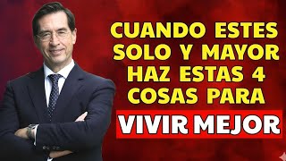 Cuando Envejezcas y Estés SOLO: 5 Cosas para Mantenerte Fuerte y Saludable | Mario Alonso Puig
