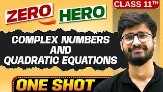 Complex Numbers And Quadratic Equations | Full Chapter in ONE SHOT | Chapter 4 | Class 11 Maths 🔥