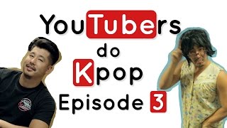 YouTubers do K-Pop - EPISODE 3 Ft. Joe Jo