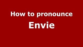 How to pronounce Envie